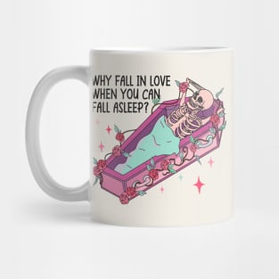 Why Fall In Love When You Can Fall Asleep? Mug